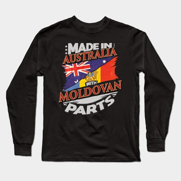 Made In Australia With Moldovan Parts - Gift for Moldovan From Moldova Long Sleeve T-Shirt by Country Flags